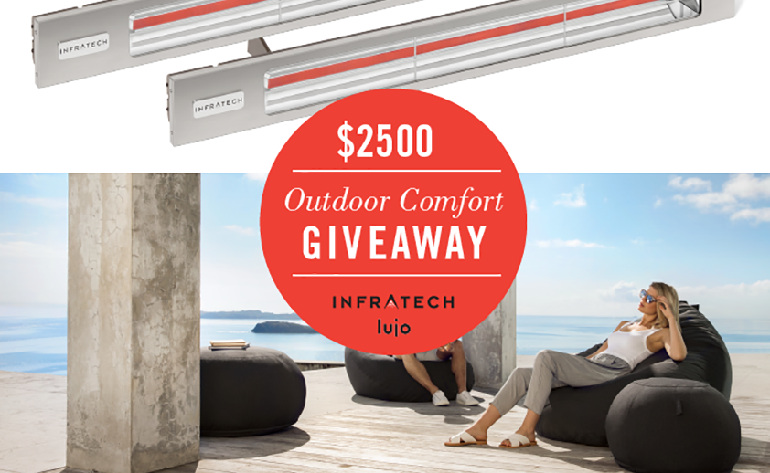 Win up to $2700 in outdoor living products with Outdoor Comfort Giveaway by Infratech and Lujo