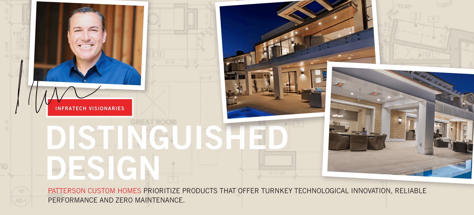 Patterson Custom Homes prioritize products that offer turkey technological innovation, reliable performance and zero maintenance.